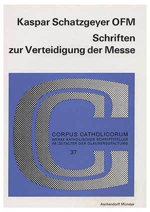 Cover: Kaspar Schatzgeyer OFM: Schriften zur Verteidigung der Messe