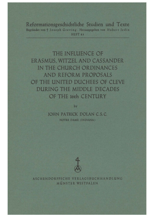 Cover: The Influence of Erasmus, Witzel and Cassander in the Church Ordinances and Reform Proposals of the United Duchees of Cleve during the Middle Decads of the 16th Century