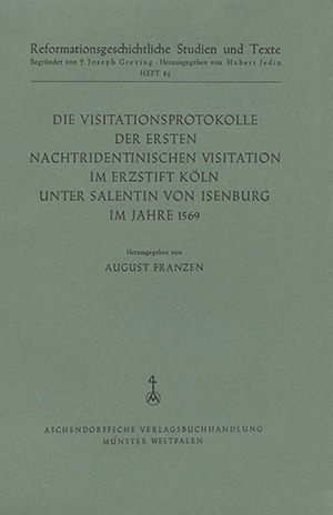 Cover: Die Visitationsprotokolle der ersten nachtridentinischen Visitation im Erzstift Köln unter Salentin von Isenburg im Jahre 1569