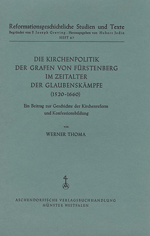 Cover: Die Kirchenpolitik der Grafen von Fürstenberg im Zeitalter der Glaubenkämpfe (1520/1660)