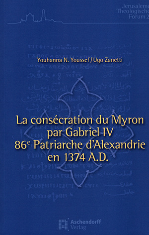 Cover: La consécration du Myron par Gabriel IV, 86e patriarche d’Alexandrie (1374)