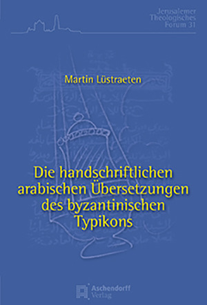 Cover: Die handschriftlichen arabischen Übersetzungen des byzantinischen Typikons