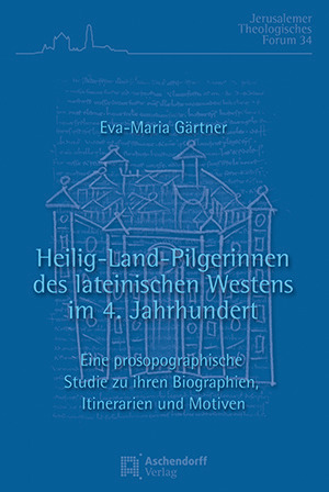 Cover: Heilig-Land-Pilgerinnen des lateinischen Westens im 4. Jahrhundert