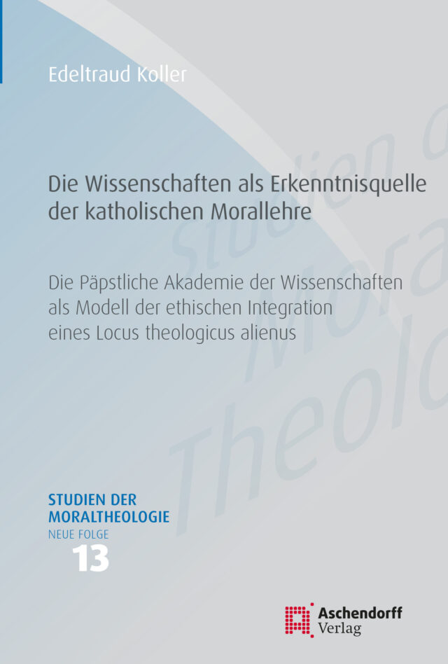 Cover: Die Wissenschaften als Erkenntnisquelle der katholischen Morallehre
