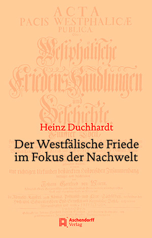 Cover: Der Westfälische Friede im Fokus der Nachwelt