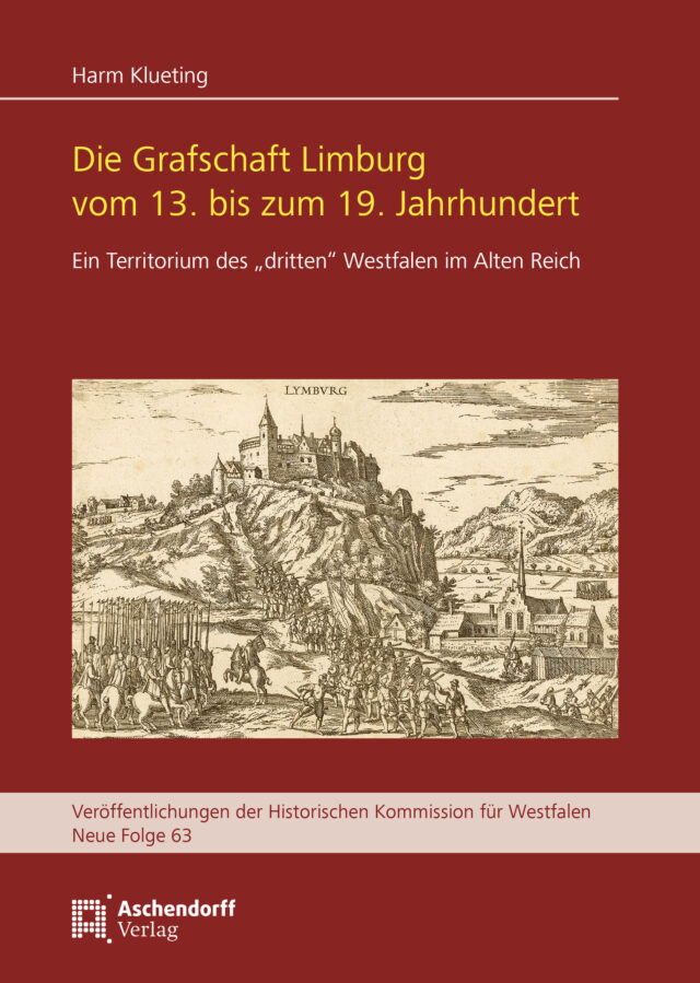 Cover: Die Grafschaft Limburg vom 13. bis zum 19. Jahrhundert