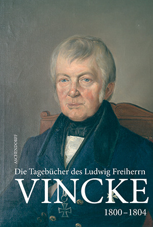 Cover: Die Tagebücher des Ludwig Freiherrn Vincke 1789-1844; Band 4: 1800-1804