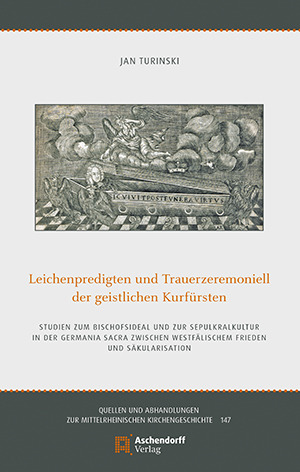 Cover: Leichenpredigten und Trauerzeremoniell der geistlichen Kurfürsten