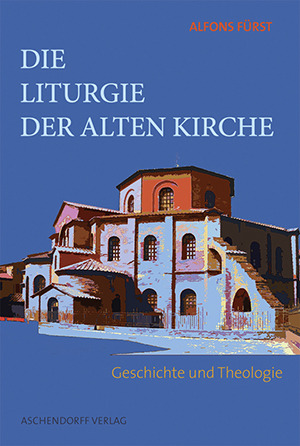 Cover: Die Liturgie der Alten Kirche
