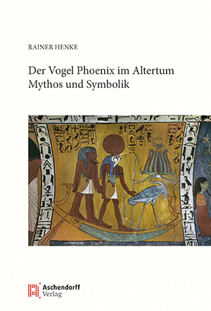 Cover: Der Vogel Phönix im Altertum: Mythos und Symbolik