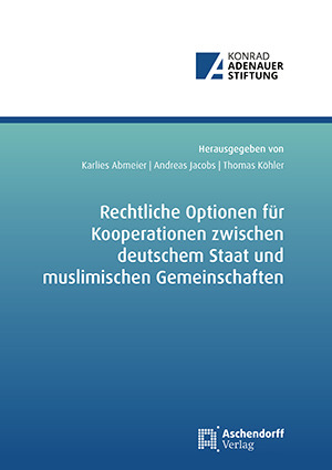Cover: Rechtliche Optionen für Kooperationsbeziehungen zwischen deutschem Staat und muslimischen Gemeinschaften