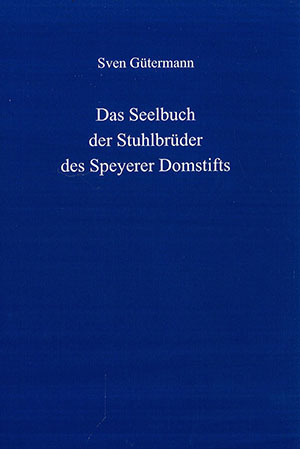 Cover: Das Seelbuch der Stuhlbrüder des Speyerer Domstifts
