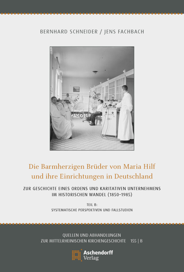Cover: Die Barmherzigen Brüder von Maria Hilf und ihre Einrichtungen in Deutschland